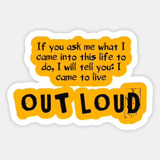 Live out loud and let others see your shine Sticker by TeePwr